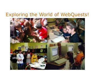Exploring the World of WebQuests!