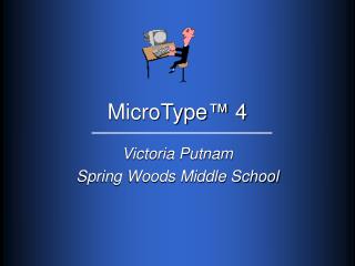 MicroType ™ 4