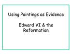 Using Paintings as Evidence Edward VI the Reformation