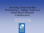 Assessing Treat and Ship Performance: Adding Value to a Small Rural Hospital Collaborative