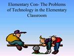 Elementary Con- The Problems of Technology in the Elementary Classroom