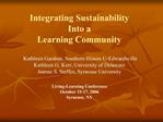 Integrating Sustainability Into a Learning Community Kathleen Gardner, Southern Illinois U-Edwardsville Kathleen G.