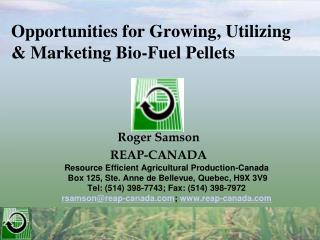 Opportunities for Growing, Utilizing & Marketing Bio-Fuel Pellets