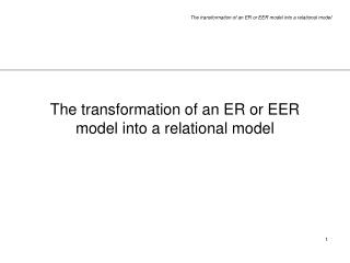 The transformation of an ER or EER model into a relational model
