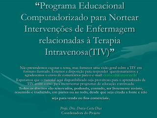 “ Programa Educacional Computadorizado para Nortear Intervenções de Enfermagem relacionadas à Terapia Intravenosa(TIV) ”