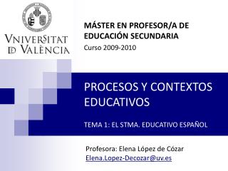 PROCESOS Y CONTEXTOS EDUCATIVOS TEMA 1: EL STMA. EDUCATIVO ESPAÑOL