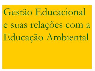 Gestão Educacional e suas relações com a Educação Ambiental