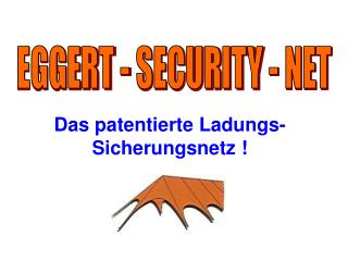 Das patentierte Ladungs-Sicherungsnetz !