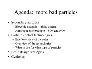 Agenda: more bad particles