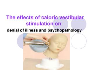 The effects of caloric vestibular stimulation on denial of illness and psychopathology
