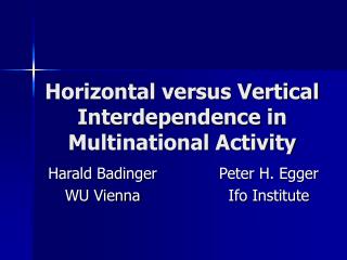 Horizontal versus Vertical Interdependence in Multinational Activity