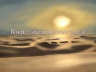 B iome research power point!