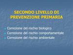 SECONDO LIVELLO DI PREVENZIONE PRIMARIA