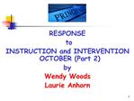 RESPONSE to INSTRUCTION and INTERVENTION OCTOBER Part 2 by Wendy Woods Laurie Anhorn