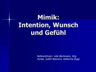 Mimik: Intention, Wunsch und Gefühl