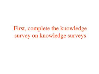 First, complete the knowledge survey on knowledge surveys