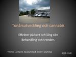 Ton rsutveckling och cannabis