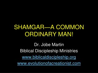 SHAMGAR—A COMMON ORDINARY MAN!
