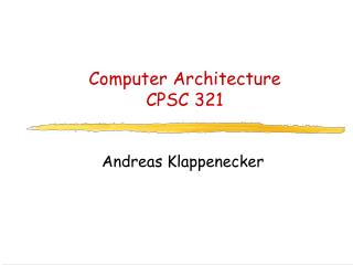 Computer Architecture CPSC 321