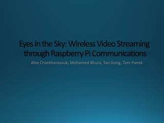 Eyes in the Sky: Wireless Video Streaming through Raspberry Pi Communications