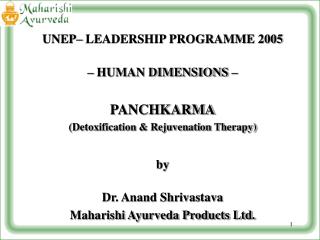 UNEP– LEADERSHIP PROGRAMME 2005 – HUMAN DIMENSIONS – PANCHKARMA (Detoxification & Rejuvenation Therapy) by Dr. Anand