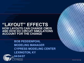 “LAYOUT” EFFECTS HOW LAYOUTS CAN CHANGE CMOS AND HOW DO CIRCUIT SIMULATIONS ACCOUNT FOR THE CHANGE