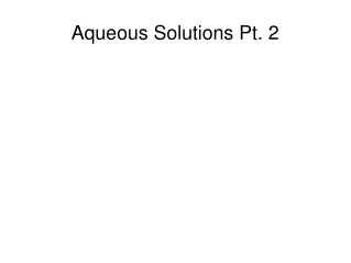 Aqueous Solutions Pt. 2