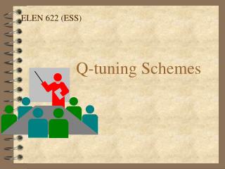 Q-tuning Schemes