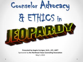 Counselor Advocacy & ETHICS in
