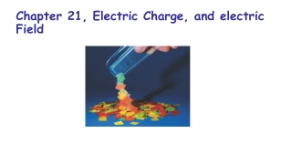 Chapter 21, Electric Charge, and electric Field