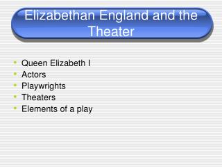 Elizabethan England and the Theater