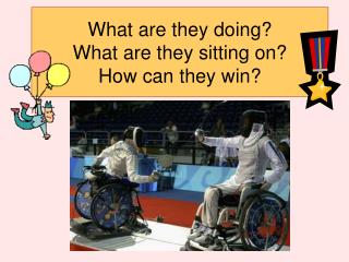 What are they doing? What are they sitting on? How can they win?