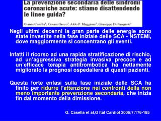 Negli ultimi decenni la gran parte delle energie sono state investite nella fase iniziale delle SCA - NSTEMI, dove maggi
