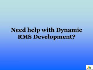 Dynamic RMS Development