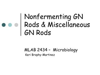 Nonfermenting GN Rods & Miscellaneous GN Rods