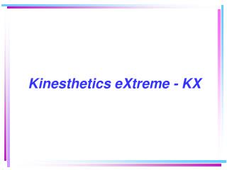 Kinesthetics eXtreme - KX