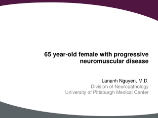 65 year-old female with progressive neuromuscular disease