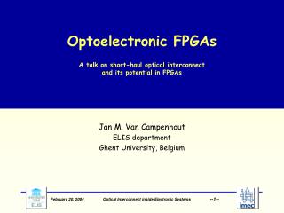 Optoelectronic FPGAs A talk on short-haul optical interconnect and its potential in FPGAs