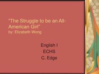 “The Struggle to be an All-American Girl” by: Elizabeth Wong