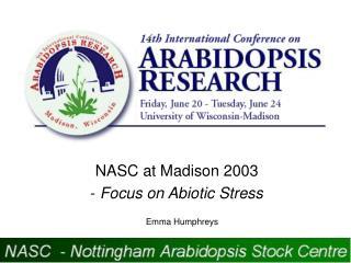 NASC at Madison 2003 - Focus on Abiotic Stress