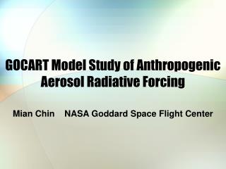 GOCART Model Study of Anthropogenic Aerosol Radiative Forcing