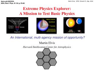 Extreme Physics Explorer: A Mission to Test Basic Physics