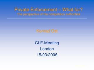 Private Enforcement – What for? The perspective of the competition authorities