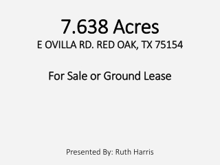 7.638 Acres E OVILLA RD. RED OAK, TX 75154 For Sale or Ground Lease