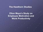 Elton Mayo s Study on Employee Motivation and Work Productivity