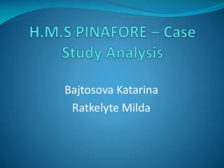 H.M.S PINAFORE – Case Study Analysis