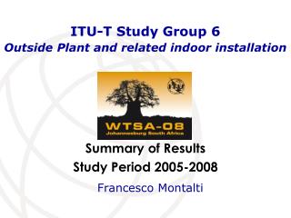 ITU-T Study Group 6 Outside Plant and related indoor installation
