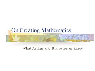 On Creating Mathematics:
