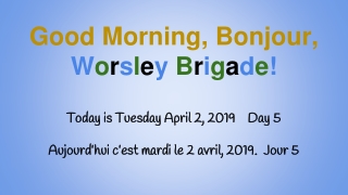 Good Morning, Bonjour, W o r s l e y B r i g a d e !