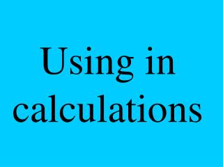 Using in calculations